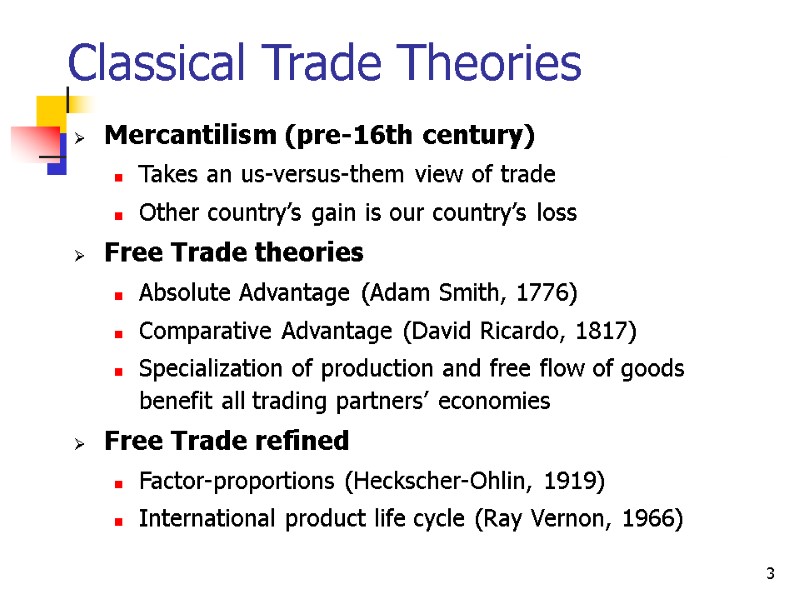 3 Classical Trade Theories Mercantilism (pre-16th century) Takes an us-versus-them view of trade Other